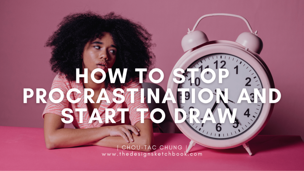 How to Start Drawing now Procrastination ️DESIGN SKETCHBOOK